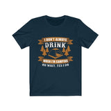 I Don't Always Drink When I Am Camping T-shirt